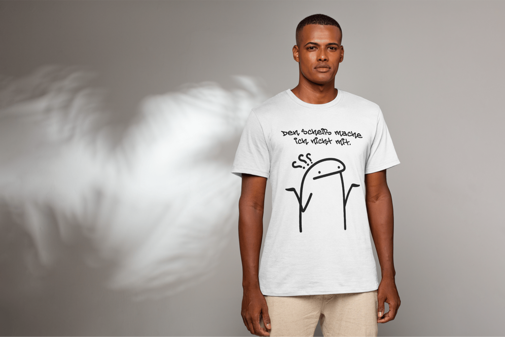 "Den Scheiß mache ich nicht mit." Lustiges Statement T-Shirt - 100% Baumwolle