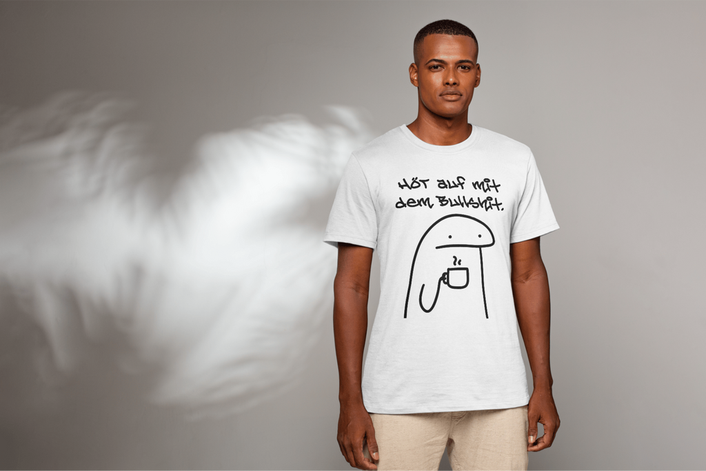 "Hör auf mit dem Bullshit." Lustiges Statement T-Shirt - 100% Baumwolle
